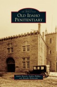 Cover-Bild zum Titel 'Old Idaho Penitentiary' von 'Amber Beierle, Ashley Phillips, Hanako Wakatsuki'