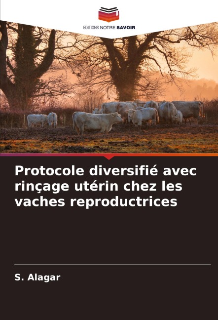 Protocole diversifié avec rinçage utérin chez les vaches reproductrices - S. Alagar