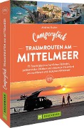 Cover-Bild zum Titel 'Camperglück Traumrouten am Mittelmeer 15 Tourenideen zu Traumstränden, pulsierenden Städten und einsamen Hinterland Westliches und östliches Mittelmeer' von 'Andreas Fischer'