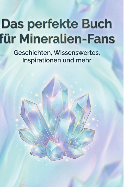 Das perfekte Buch für Mineralien-Fans - Hannah Scholz
