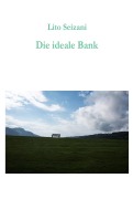 Cover-Bild zum Titel 'Die ideale Bank' von 'Lito Seizani'
