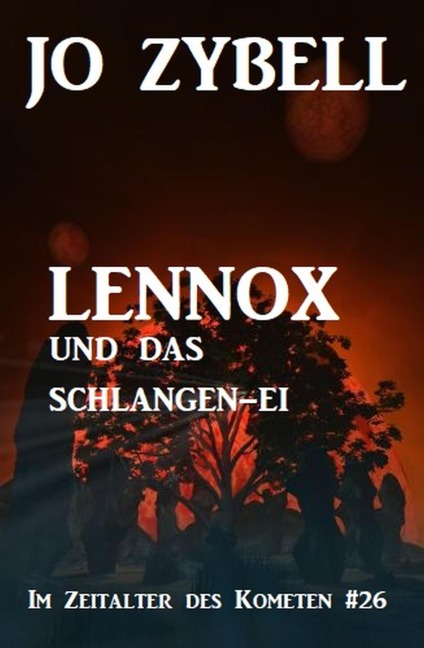 Das Zeitalter des Kometen #26: Lennox und das Schlangen-Ei - Jo Zybell