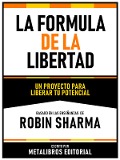 La Formula De La Libertad - Basado En Las Enseñanzas De Robin Sharma - Metalibros Editorial