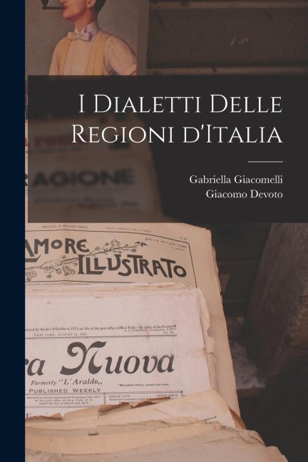 I dialetti delle regioni d'Italia - Giacomo Devoto, Gabriella Giacomelli