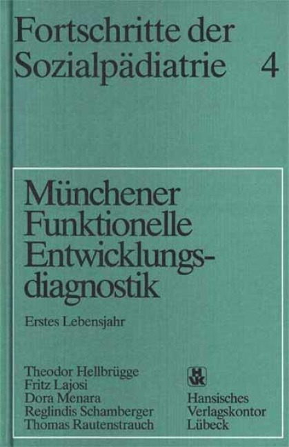Fortschritte der Sozialpädiatrie 4: Münchener Funktionelle Entwicklungsdiagnostik - Theodor Hellbrügge, Fritz Lajosi, Dora Menara