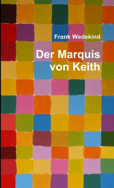 Der Marquis von Keith - Frank Wedekind