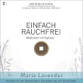 Einfach Rauchfrei | Meditation mit Hypnose | Meditation zum Einschlafen | Entspannung zum Einschlafen - Maria Lavender, Kayser Medienverlag