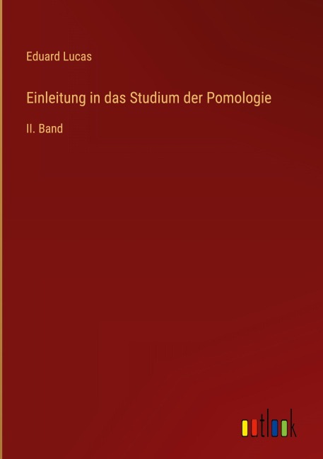 Einleitung in das Studium der Pomologie - Eduard Lucas