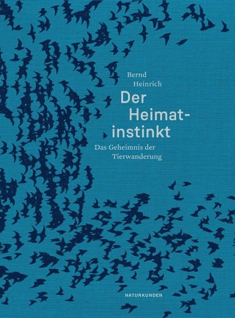 Der Heimatinstinkt - Bernd Heinrich