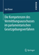 Cover-Bild zum Titel 'Die Kompetenzen des Vermittlungsausschusses im parlamentarischen Gesetzgebungsverfahren' von 'Jan Elsner'