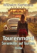 Cover-Bild zum Titel 'Tourenmord - Serienkiller auf Tournee - Thriller' von 'Wilhelm Karkoska'