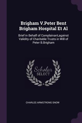 Brigham V.Peter Bent Brigham Hospital Et Al - Charles Armstrong Snow