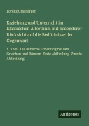 Cover-Bild zum Titel 'Erziehung und Unterricht im klassischen Alterthum mit besonderer Rücksicht auf die Bedürfnisse der Gegenwart' von 'Lorenz Grasberger'
