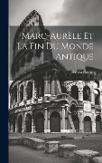 Cover-Bild zum Titel 'Marc-Aurèle Et La Fin Du Monde Antique' von 'Ernest Renan'