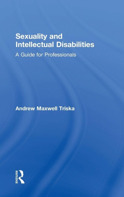 Sexuality and Intellectual Disabilities - Andrew Maxwell Triska