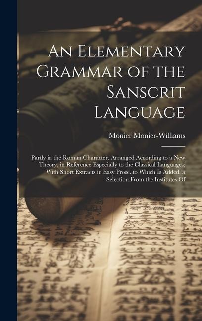 An Elementary Grammar of the Sanscrit Language - Monier Monier-Williams