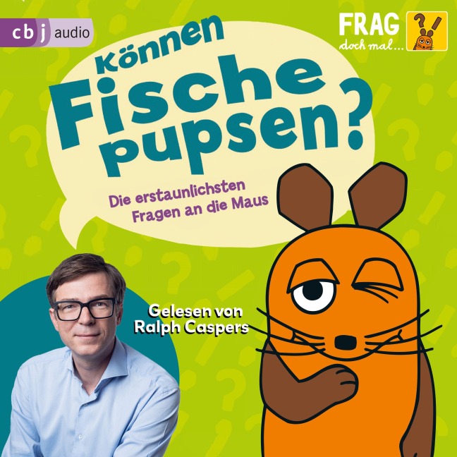 Frag doch mal ... die Maus: Können Fische pupsen? - Sabine Dahm