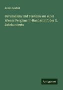 Cover-Bild zum Titel 'Juvenaliana und Persiana aus einer Wiener Pergament-Handschrift des X. Jahrhunderts' von 'Anton Goebel'