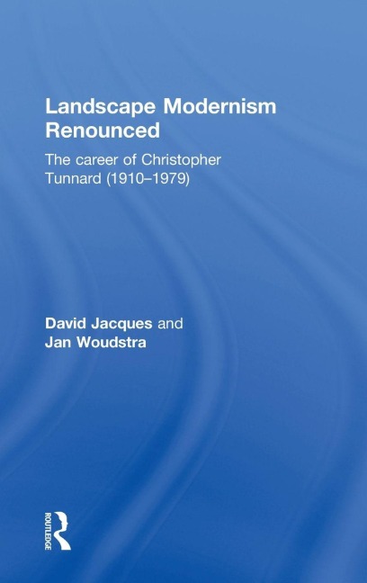 Landscape Modernism Renounced - David Jacques, Jan Woudstra