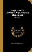 Cover-Bild zum Titel 'Tragic Drama in Aeschylus, Sophocles and Shakespeare' von 'Lewis Campbell'