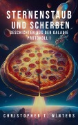 Cover-Bild zum Titel 'Sternenstaub und Scherben: Geschichten aus der Galaxie' von 'Christopher T. Winters, Christopher T. Winters'