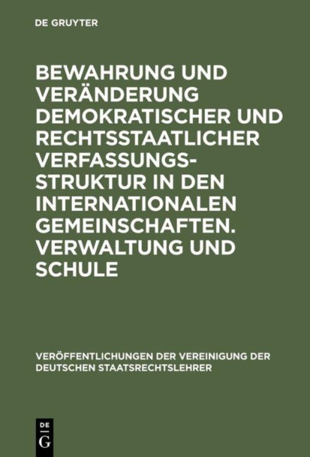 Bewahrung und Veränderung demokratischer und rechtsstaatlicher Verfassungsstruktur in den internationalen Gemeinschaften. Verwaltung und Schule - 