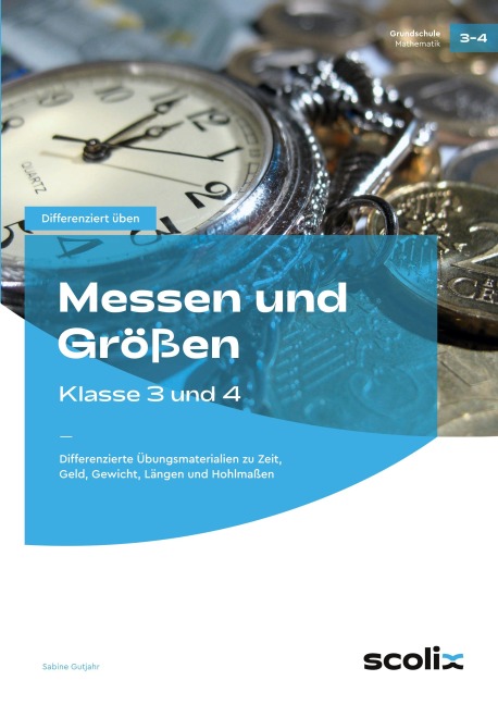 Messen und Größen - Klasse 3 und 4 - Sabine Gutjahr