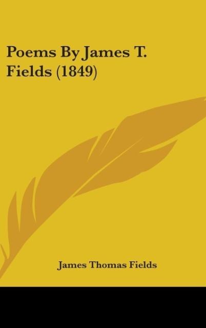 Poems By James T. Fields (1849) - James Thomas Fields