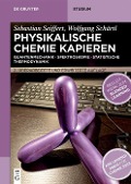 Cover-Bild zum Titel 'Physikalische Chemie Kapieren' von 'Wolfgang Schärtl, Sebastian Seiffert'