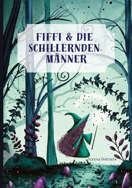 Fiffi & die schillernden Männer - Teresa Zwirner