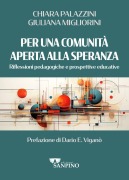 Cover-Bild zum Titel 'Per una comunità aperta alla speranza. Riflessioni pedagogiche e prospettive educative' von 'Giuliana Migliorini, Chiara Palazzini'