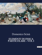 Cover-Bild zum Titel 'ELEMENTI DI FISICA PARTICOLARE - VOL I' von 'Domenico Scinà'