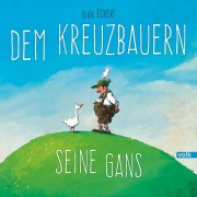 Cover-Bild zum Titel 'Dem Kreuzbauern seine Gans' von 'Dirk Eckert'