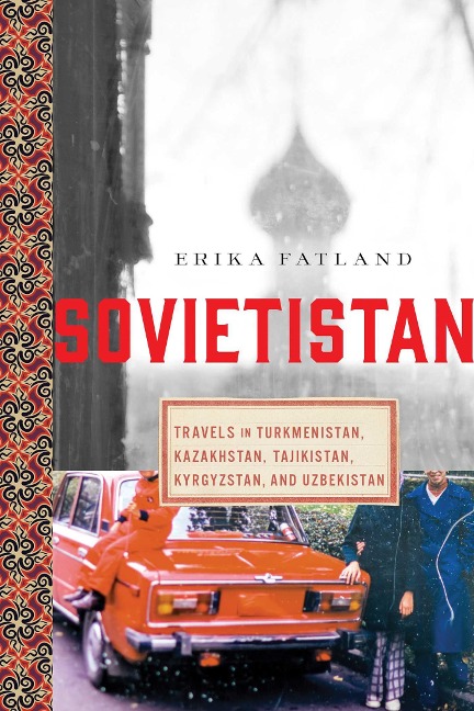 Sovietistan - Erika Fatland