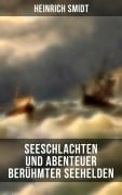 Cover-Bild zum Titel 'Seeschlachten und Abenteuer berühmter Seehelden' von 'Heinrich Smidt'