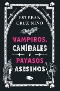 Cover-Bild zum Titel 'Vampiros, Caníbales Y Payasos Asesinos / Vampires, Cannibals, and Killer Clowns' von 'Esteban Cruz Niño'