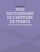Cover-Bild zum Titel 'MINI DICTIONNAIRE DE L'HISTOIRE DE FRANCE' von 'Philippe Bedei'