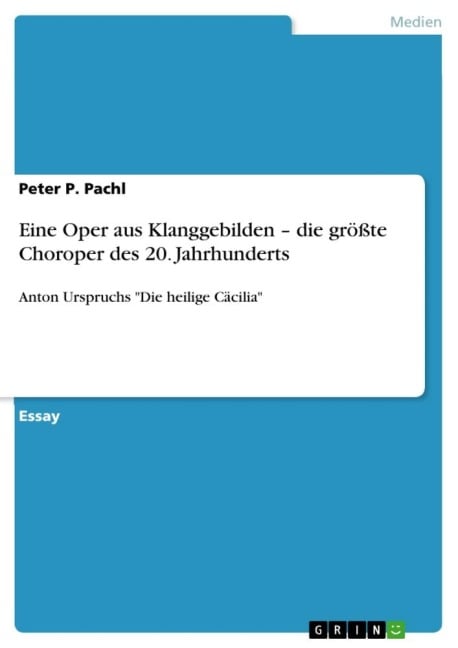 Eine Oper aus Klanggebilden - die größte Choroper des 20. Jahrhunderts - Peter P. Pachl