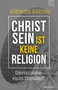 Cover-Bild zum Titel 'Christsein ist keine Religion' von 'Albrecht Kellner'
