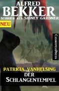 Patricia Vanhelsing - Der Schlangentempel - Alfred Bekker, Sidney Gardner