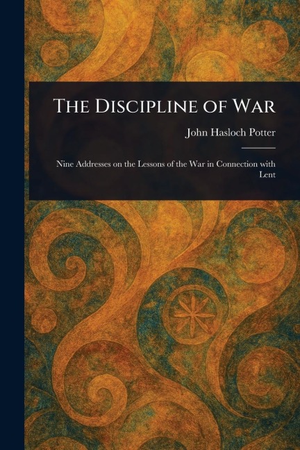 The Discipline of War - John Hasloch Potter