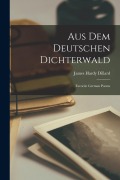 Cover-Bild zum Titel 'Aus dem Deutschen Dichterwald: Favorite German Poems' von 'James Hardy Dillard'