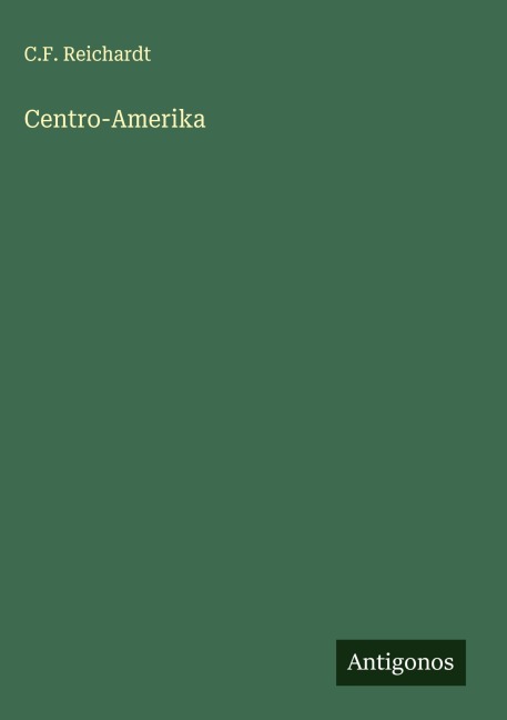 Centro-Amerika - C. F. Reichardt