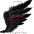 Thirst (Wish, Book Four) - Morgan Rice