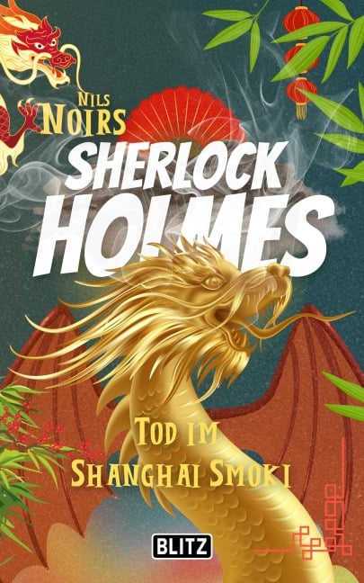 Tod im Shanghai Smoki (Nils Noirs Sherlock Holmes 20) - Nils Noir