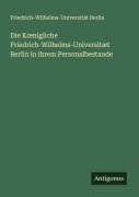 Cover-Bild zum Titel 'Die K¿nigliche Friedrich-Wilhelms-Universitæt Berlin in ihrem Personalbestande' von 'Friedrich-Wilhelms-Universität Berlin'