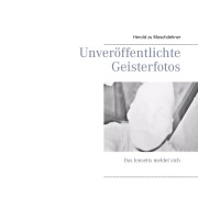 Cover-Bild zum Titel 'Unveröffentlichte Geisterfotos' von 'Herold Zu Moschdehner'
