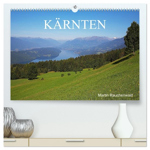 Kärnten (hochwertiger Premium Wandkalender 2025 DIN A2 quer), Kunstdruck in Hochglanz - Martin Rauchenwald