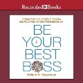 Be Your Best Boss: Reinvent Yourself from Employee to Entrepreneur - William R. Seagraves