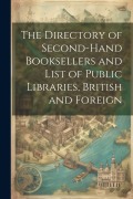 Cover-Bild zum Titel 'The Directory of Second-Hand Booksellers and List of Public Libraries, British and Foreign' von 'Anonymous'